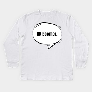 OK Boomer Text-Based Speech Bubble Kids Long Sleeve T-Shirt